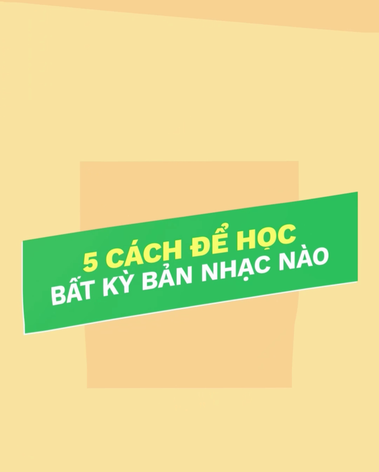 5 cách để học - đọc - hiểu - thực hành bất kỳ bản nhạc nào